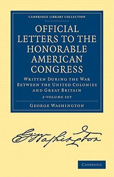 portada official letters to the honorable american congress 2 volume set: written during the war between the united colonies and great britain (en Inglés)