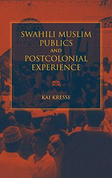 portada Swahili Muslim Publics and Postcolonial Experience (African Expressive Cultures) (in English)
