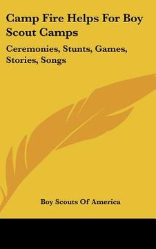 portada camp fire helps for boy scout camps: ceremonies, stunts, games, stories, songs (in English)