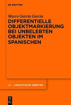 portada Differentielle Objektmarkierung bei unbelebten Objekten im Spanischen (Linguistische Arbeiten)