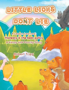 portada Little Lions Don't Lie: A Lesson Learned: Honesty is the Best Policy A Kenny and Poochy Story