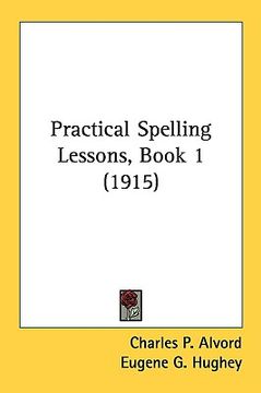 portada practical spelling lessons, book 1 (1915) (en Inglés)