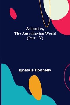 portada Atlantis, The Antediluvian World (Part - V) (in English)