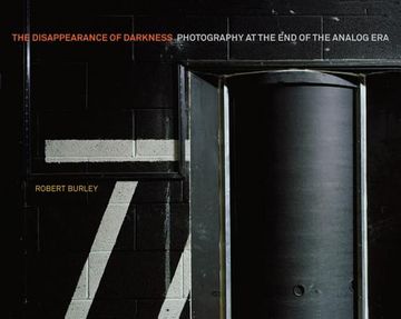 portada The Disappearance of Darkness: Photography at the end of the Analog era 