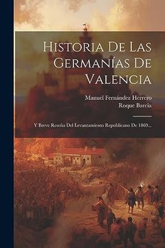 portada Historia de las Germanías de Valencia: Y Breve Reseña del Levantamiento Republicano de 1869.