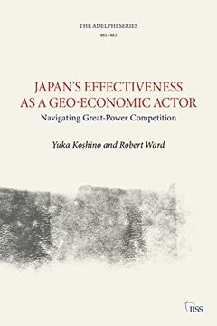 portada Japan’S Effectiveness as a Geo-Economic Actor: Navigating Great-Power Competition (Adelphi Series) 