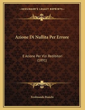 portada Azione Di Nullita Per Errore: E Azione Per Vizi Redibitori (1891) (en Italiano)