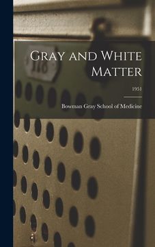 portada Gray and White Matter; 1951 (en Inglés)