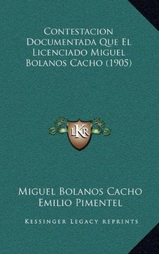 portada Contestacion Documentada que el Licenciado Miguel Bolanos Cacho (1905)