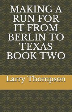 portada Making a Run for It from Berlin to Texas Book Two (en Inglés)