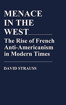 portada Menace in the West: The Rise of French Anti-Americanism in Modern Times (Contributions in American Studies) (en Inglés)