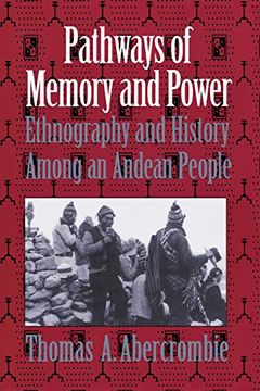 portada Pathways of Memory and Power: Ethnography and History Among an Andean People (en Inglés)