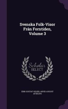 portada Svenska Folk-Visor Från Forntiden, Volume 3 (en Inglés)
