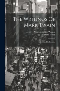 portada The Writings Of Mark Twain: Following The Equator (en Inglés)