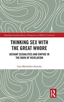 portada Thinking sex With the Great Whore: Deviant Sexualities and Empire in the Book of Revelation (Routledge Interdisciplinary Perspectives on Biblical Criticism) (en Inglés)