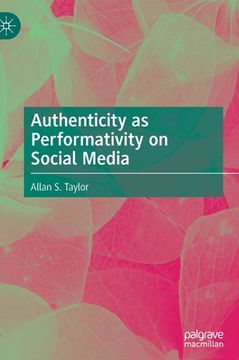 portada Authenticity as Performativity on Social Media (en Inglés)