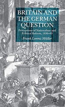 portada Britain and the German Question: Perceptions of Nationalism and Political Reform, 1830-1863 (en Inglés)