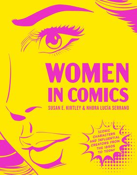 Women in Comics. Iconic Characters and Influential Creators from the 1890s to Today (en Inglés)