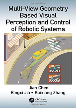 portada Multi-View Geometry Based Visual Perception and Control of Robotic Systems (in English)