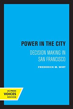portada Power in the City: Decision Making in san Francisco (Institute of Governmental Studies, uc Berkeley) (en Inglés)