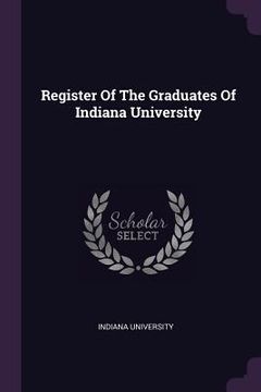 portada Register Of The Graduates Of Indiana University