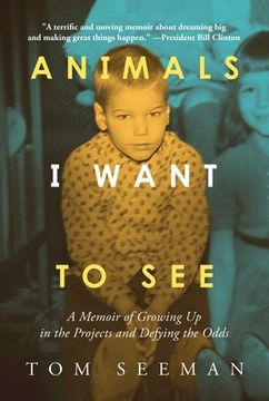 portada Animals I Want to See: A Memoir of Growing Up in the Projects and Defying the Odds