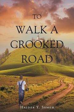 portada To Walk a Crooked Road (en Inglés)