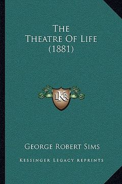 portada the theatre of life (1881) the theatre of life (1881) (en Inglés)