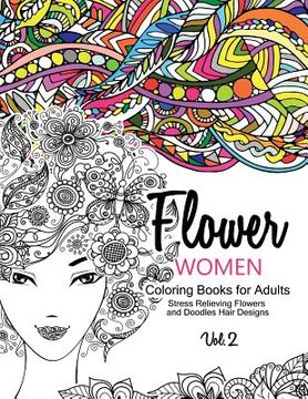 portada Flower Women Coloring Books for Adults: An Adult Coloring Book with Beautiful Women, Floral Hair Designs, and Inspirational Patterns for Relaxation an