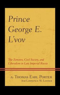 portada Prince George E. l'Vov: The Zemstvo, Civil Society, and Liberalism in Late Imperial Russia (en Inglés)