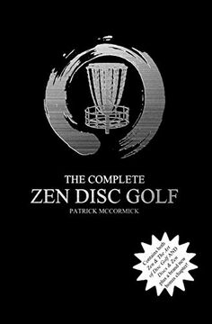 portada The Complete zen Disc Golf: Contains two Books: Zen & the art of Disc Golf and Discs & zen Plus a Brand new Bonus Chapter (en Inglés)