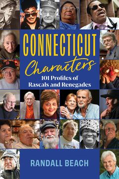 portada Connecticut Characters: 101 Profiles of Rascals, Renegades, and Rabble Rousers (en Inglés)
