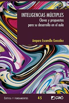 Inteligencias mútiples. Claves y propuestas para el aula. (CRITICA Y FUNDAMENTOS)