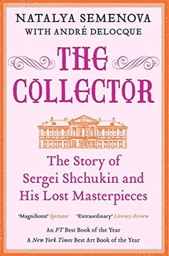 portada The Collector: The Story of Sergei Shchukin and his Lost Masterpieces (en Inglés)