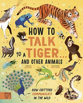 portada How to Talk to a Tiger and Other Animals: How Critters Communicate in the Wild (en Inglés)