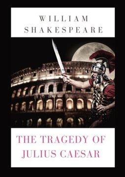 portada The Tragedy of Julius Caesar: a play by William Shakespeare (1599) (en Inglés)