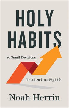 portada Holy Habits: 10 Small Decisions That Lead to a Big Life (en Inglés)