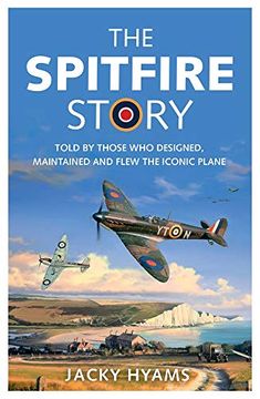 portada The Spitfire Story: Told by Those Who Designed, Maintained and Flew the Iconic Plane (in English)