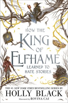 portada How the King of Elfhame Learned to Hate Stories (The Folk of the Air) (en Inglés)