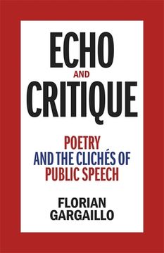 portada Echo and Critique: Poetry and the Clichés of Public Speech (in English)