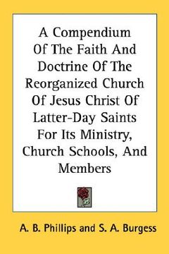 portada a compendium of the faith and doctrine of the reorganized church of jesus christ of latter-day saints for its ministry, church schools, and members (en Inglés)