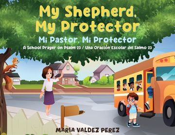 portada My Shepherd, My Protector / Mi Pastor, Mi Protector: A School Prayer on Psalm 23 / Una Oración Escolar del Salmo 23 (in English)
