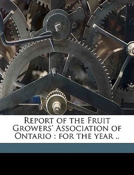 portada report of the fruit growers' association of ontario: for the year .. volume 1882 (en Inglés)