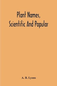 portada Plant Names, Scientific And Popular, Including In The Case Of Each Plant The Correct Botanical Name In Accordance With The Reformed Nomenclature, Toge (en Inglés)