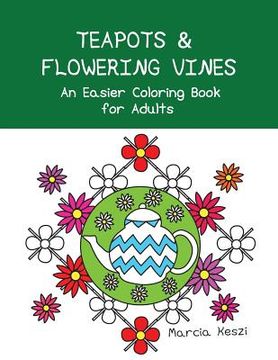 portada Teapots and Flowering Vines: An Easier Coloring Book for Adults