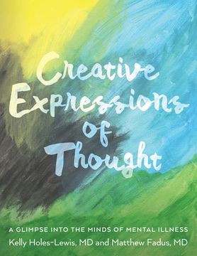 portada Creative Expressions of Thought: A Glimpse Into the Minds of Mental Illness (in English)