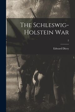 portada The Schleswig-Holstein War; 2 (en Inglés)