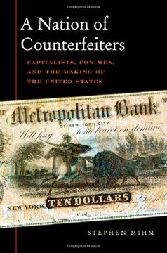 portada A Nation of Counterfeiters: Capitalists, con Men, and the Making of the United States 