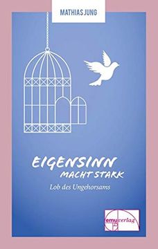portada Eigensinn Macht Stark: Lob des Ungehorsams. Die Kleine Reihe 03 (en Alemán)