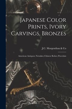 portada Japanese Color Prints, Ivory Carvings, Bronzes; American Antiques; Netsukes; Chinese Robes; Porcelain